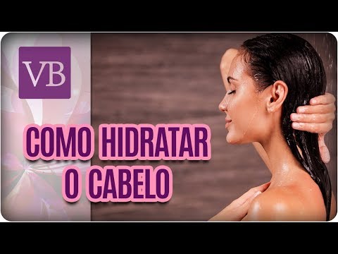 Como Hidratar o Cabelo Corretamente - Você Bonita (12/03/18)