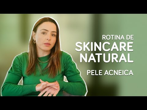 Rotina de skincare para peles acneicas | Produtos 100% naturais