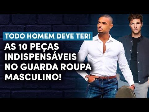 10 PEÇAS INDISPENSÁVEIS pra TODO HOMEM ter no GUARDA ROUPA | Estilo Masculino